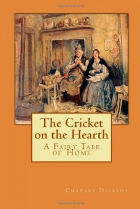 The Cricket on the Hearth: A Fairy Tale of Home