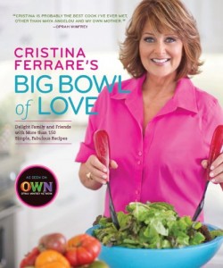 Cristina Ferrare’s Big Bowl of Love: Delight Family and Friends with More than 150 Simple, Fabulous Recipes