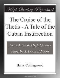 The Cruise of the Thetis – A Tale of the Cuban Insurrection