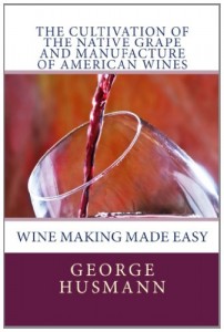 The Cultivation of the Native Grape and Manufacture of American Wines