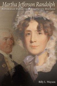 Martha Jefferson Randolph: Republican Daughter & Plantation Mistress
