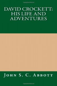 David Crockett: His Life and Adventures