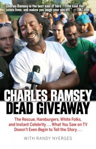 Dead Giveaway: The Rescue, Hamburgers, White Folks, and Instant Celebrity . . . What You Saw on TV Doesn’t Begin to Tell the Story . . .
