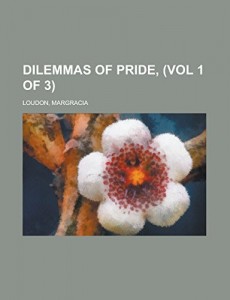 Dilemmas of Pride, (Vol 1 of 3)