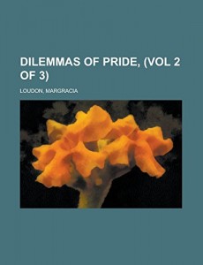Dilemmas of Pride, (Vol 2 of 3)
