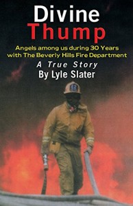 Divine Thump: Angels Among Us During Thirty Years with the Beverly Hills Fire Department
