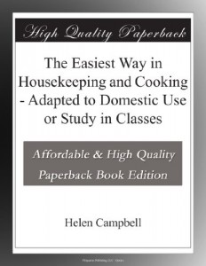 The Easiest Way in Housekeeping and Cooking – Adapted to Domestic Use or Study in Classes