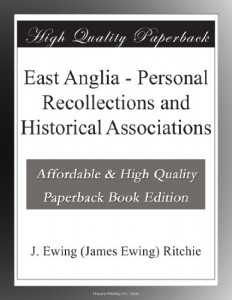 East Anglia – Personal Recollections and Historical Associations