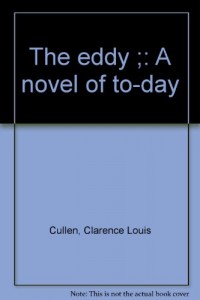 The eddy ;: A novel of to-day