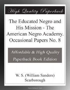 The Educated Negro and His Mission – The American Negro Academy. Occasional Papers No. 8
