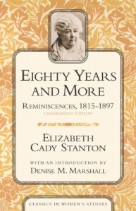Eighty Years and More: Reminiscences, 1815-1897 (Classics in Women’s Studies)