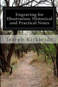 Engraving for Illustration: Historical and Practical Notes