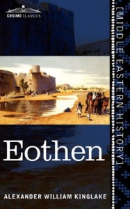 Eothen: Traces of Travel Brought Home from the East