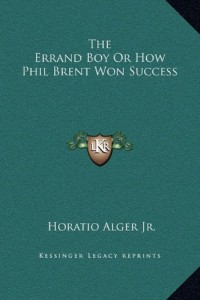 The Errand Boy Or How Phil Brent Won Success