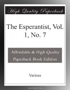 The Esperantist, Vol. 1, No. 7 (Esperanto Edition)