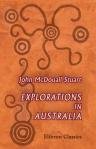 Explorations in Australia. The Journals of John McDouall Stuart during the Years 1858, 1859, 1860, 1861, & 1862, when He Fixed the Centre of the Continent and Successfully Crossed It from Sea to Sea