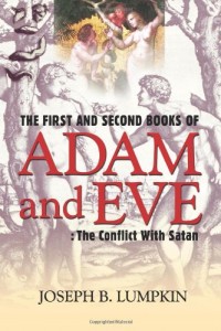The First and Second Books of Adam and Eve: The Conflict With Satan