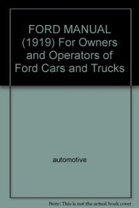 FORD MANUAL (1919) For Owners and Operators of Ford Cars and Trucks