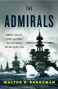 The Admirals: Nimitz, Halsey, Leahy, and King–The Five-Star Admirals Who Won the War at Sea