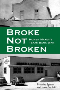Broke, Not Broken: Homer Maxey’s Texas Bank War (American Liberty and Justice)