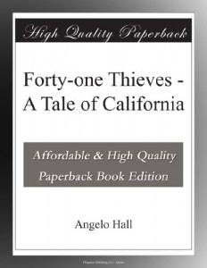 Forty-one Thieves – A Tale of California