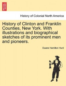 History of Clinton and Franklin Counties, New York. With illustrations and biographical sketches of its prominent men and pioneers.