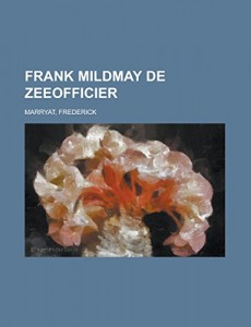 Frank Mildmay De zeeofficier (Dutch Edition)