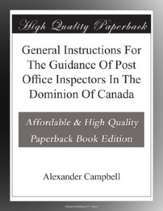 General Instructions For The Guidance Of Post Office Inspectors In The Dominion Of Canada