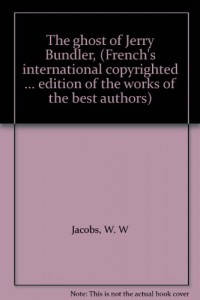 The ghost of Jerry Bundler, (French’s international copyrighted … edition of the works of the best authors)