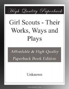 Girl Scouts – Their Works, Ways and Plays