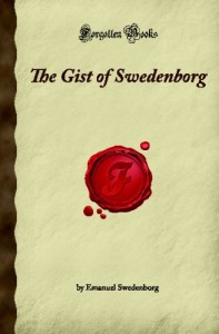 The Gist of Swedenborg: (Forgotten Books)