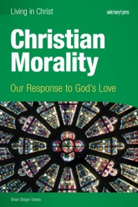 Christian Morality (student book): Our Response to God’s Love