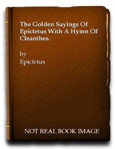 The Golden Sayings Of Epictetus With A Hymn Of Cleanthes.