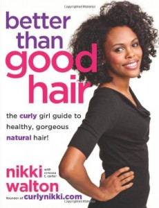 Better Than Good Hair: The Curly Girl Guide to Healthy, Gorgeous Natural Hair!