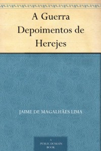 A Guerra Depoimentos de Herejes (Portuguese Edition)