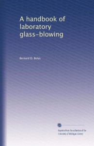 A handbook of laboratory glass-blowing