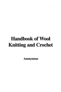 Handbook of Wool Knitting and Crochet