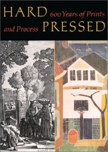 Hard Pressed: 600 Years of Prints and Process