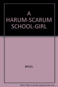 A HARUM-SCARUM SCHOOLGIRL