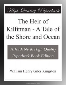 The Heir of Kilfinnan – A Tale of the Shore and Ocean
