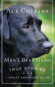Man’s Best Hero: True Stories of Great American Dogs
