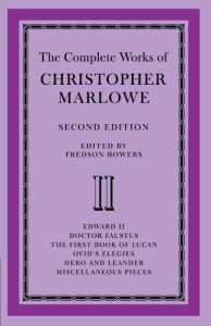 The Complete Works of Christopher Marlowe: Volume 2, Edward II, Doctor Faustus, The First Book of Lucan, Ovid’s Elegies, Hero and Leander, Poems