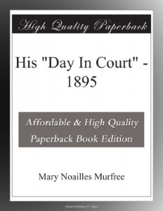 His “Day In Court” – 1895