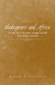 Shakespeare and Africa:: The Dark Lady of His Sonnets Revamped-and Other Africa-Related Associations