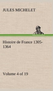 Histoire de France 1305-1364 (Volume 4 of 19) (French Edition)
