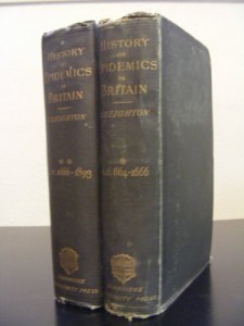 History of Epidemics in Great Britain: A.D. 664-1893 (2 Volume Set) (Vol I: From A.D. 664 to the Extinction of the Plague, Vol. II: From the Extinction of the Plague to the Present Time)