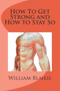 How To Get Strong and How to Stay So