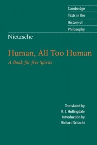 Nietzsche: Human, All Too Human: A Book for Free Spirits (Cambridge Texts in the History of Philosophy)