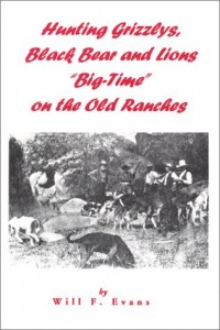 Hunting Grizzlys, Black Bear and Lions “Big-Time” on the Old Ranches
