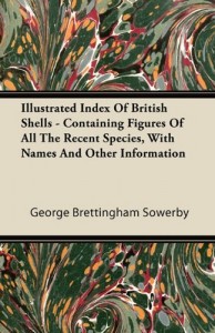 Illustrated Index Of British Shells – Containing Figures Of All The Recent Species, With Names And Other Information